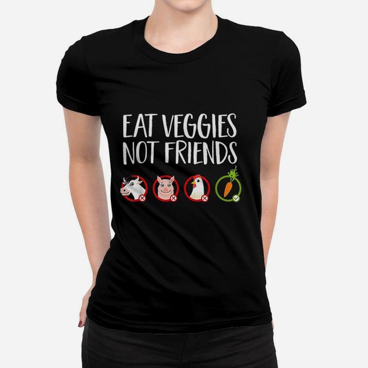 Eat Veggies Not Friends Vegan Quote Women T-shirt