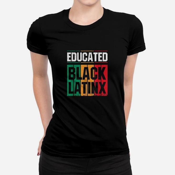 Educated Black Latinx Afro Latina Pride Gift Women T-shirt