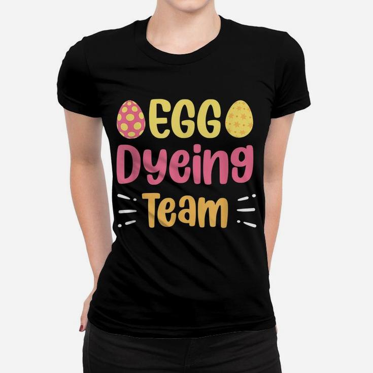 Egg Dyeing Team Cute Egg Coloring Easter Day Women T-shirt