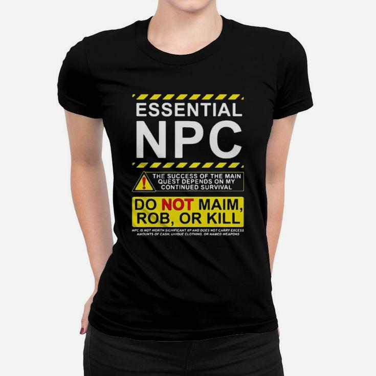 Essential Npc Do Not Main Rob Or Kill Warning Women T-shirt