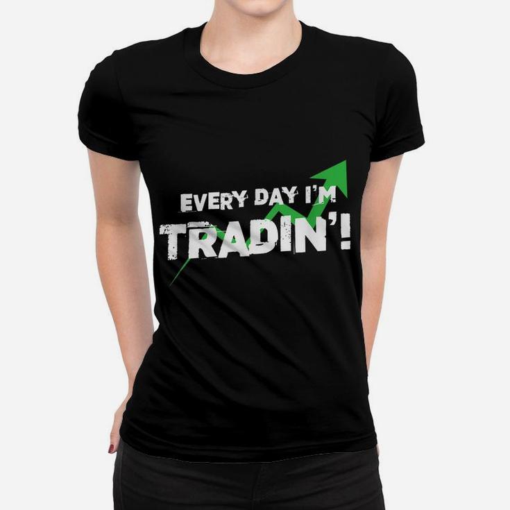 Every Day I'm Trading Funny Markets Stocks Investor Women T-shirt