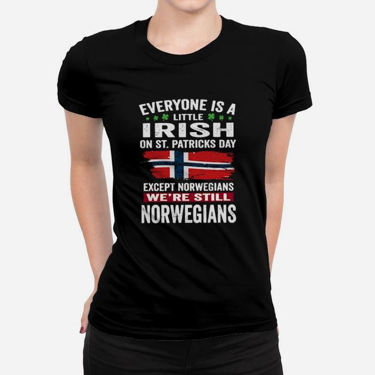 Everyone Is A Little Irish Except Norwegians Women T-shirt