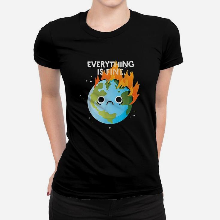 Everything Is Fine Sad Earth Day Meme Planet On Fire Women T-shirt