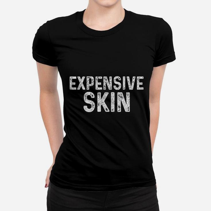 Expensive Skin Tattoo Women T-shirt Expensive Skin Tattoo Women T-shirt