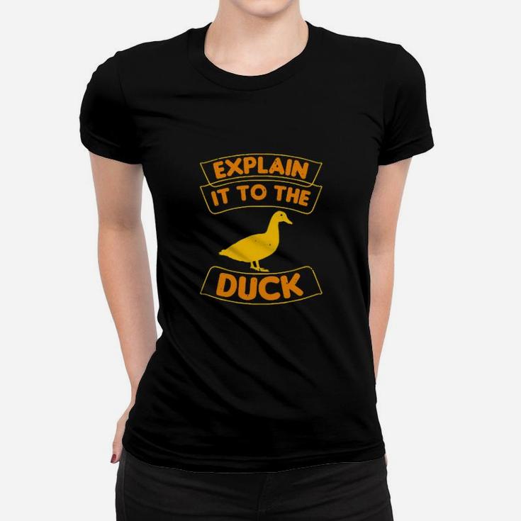 Explain It To The Duck Women T-shirt