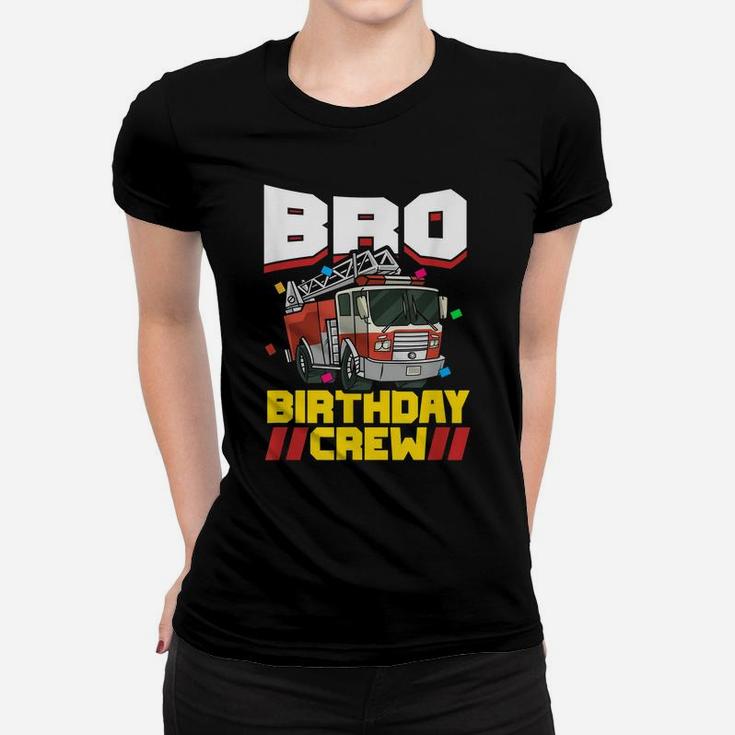Fire Truck Firefighter Party Brother Bro Birthday Crew Women T-shirt