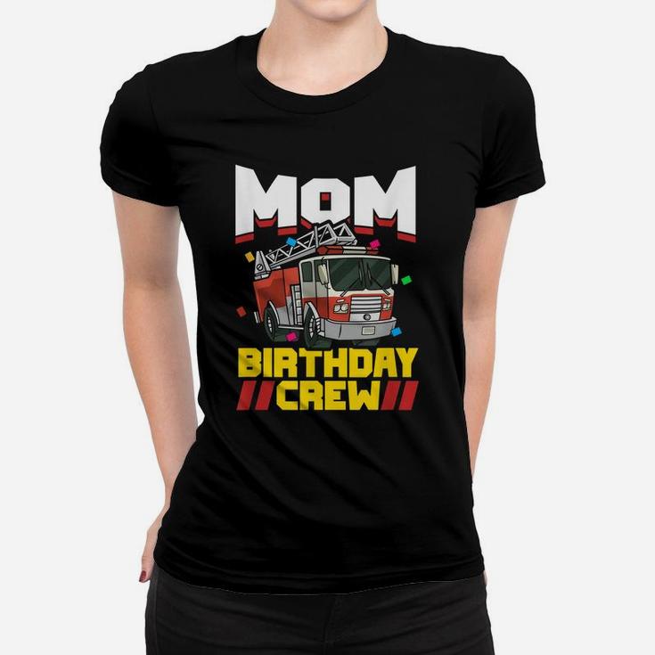 Fire Truck Firefighter Party Mom Birthday Crew Women T-shirt