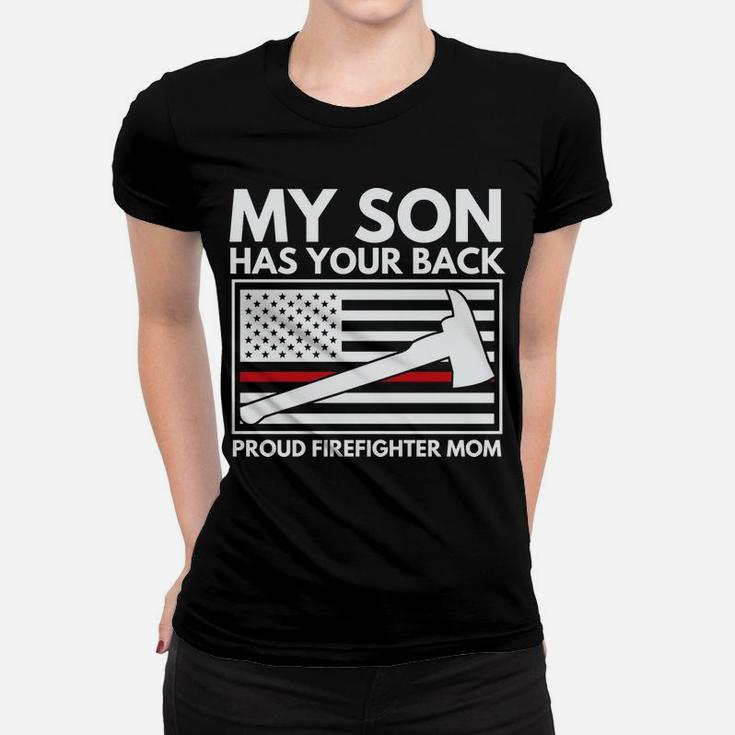 Firefighter Mom My Son Has Your Back Proud Firefighter Mom Women T-shirt