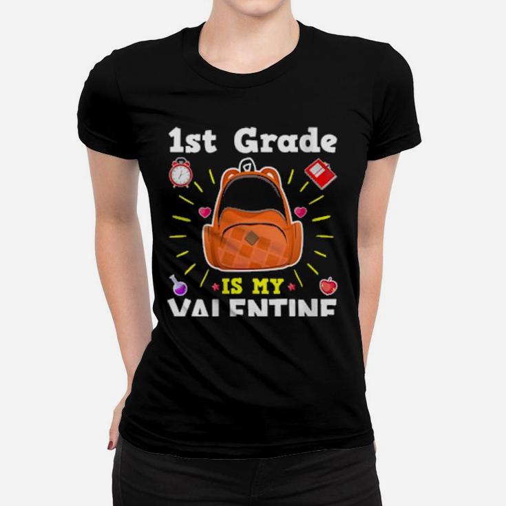 First Grade Is My Valentines Teacher Valentine's Day Women T-shirt