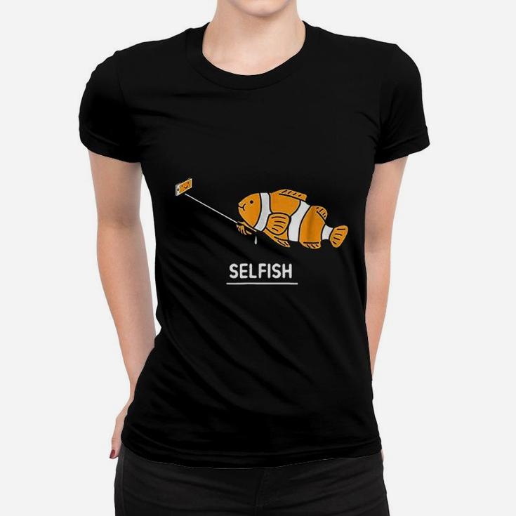 Fish Selfie Selfish Women T-shirt