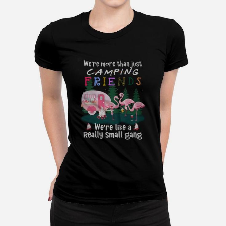 Flamingos We Are More Than Just Camping Friends We Are Like A Really Small Gang Women T-shirt