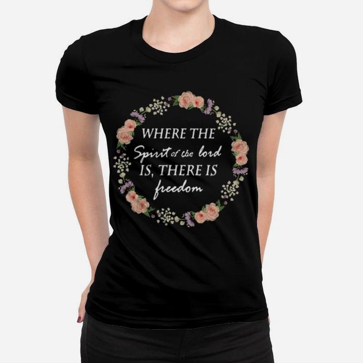 Floral Where The Spirit Of The Lord Is There Is Freedom Women T-shirt