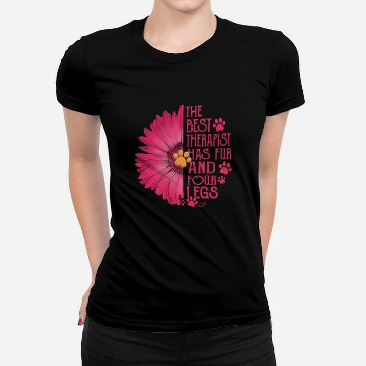 Flower The Best Therapist Has Fur And Four Legs Women T-shirt