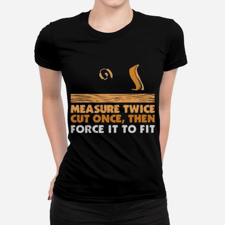 Force It To Fit Women T-shirt