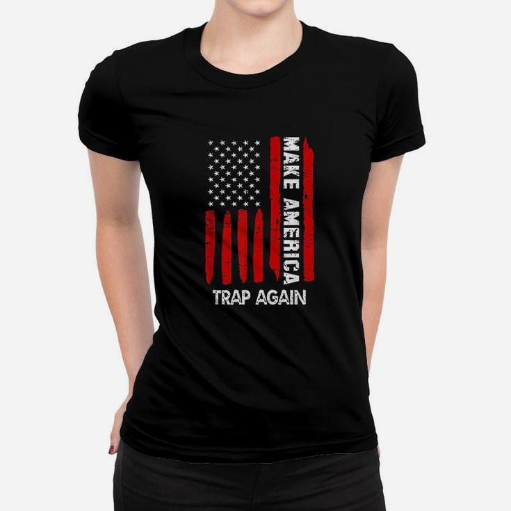 Forth 4Th Of July Gift Funny Outfit Make America Trap Again Women T-shirt