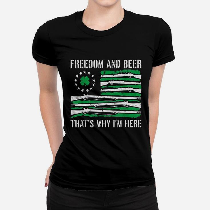 Freedom And Beer That Is Why I Am Here Women T-shirt