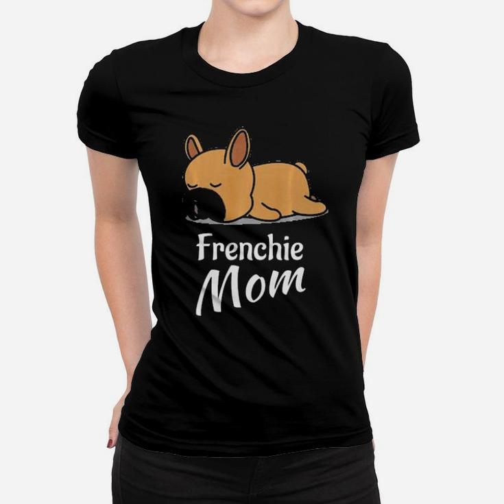 Frenchie Mom  French Bulldog  Gift Women T-shirt