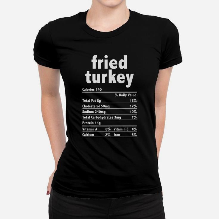 Fried Turkey Nutrition Funny Thanksgiving Christmas Food Women T-shirt