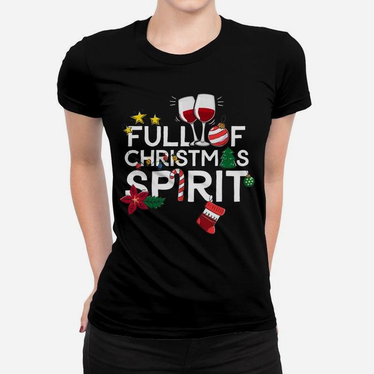 Full Of Christmas Spirit Funny Wine Drinking Xmas Gift Sweatshirt Women T-shirt