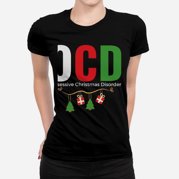 Fun Holiday Gift - Ocd Obsessive Christmas Disorder Xmas Sweatshirt Women T-shirt