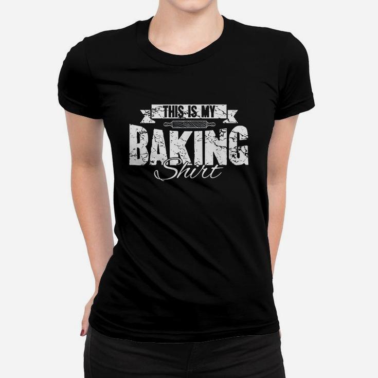 Funny Baker Baking Lover Gift This Is My Baking Women T-shirt