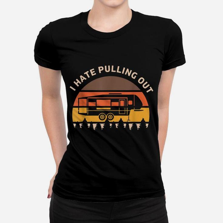 Funny Camping I Hate Pulling Out Fifth Wheel Retro Women T-shirt