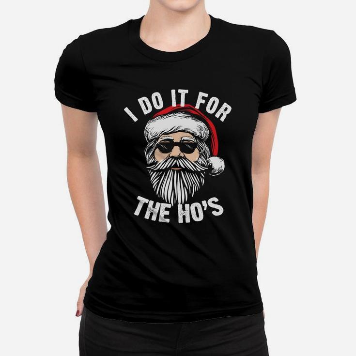 Funny Christmas Santa Do It For The Hos Holiday Mood Gifts Sweatshirt Women T-shirt