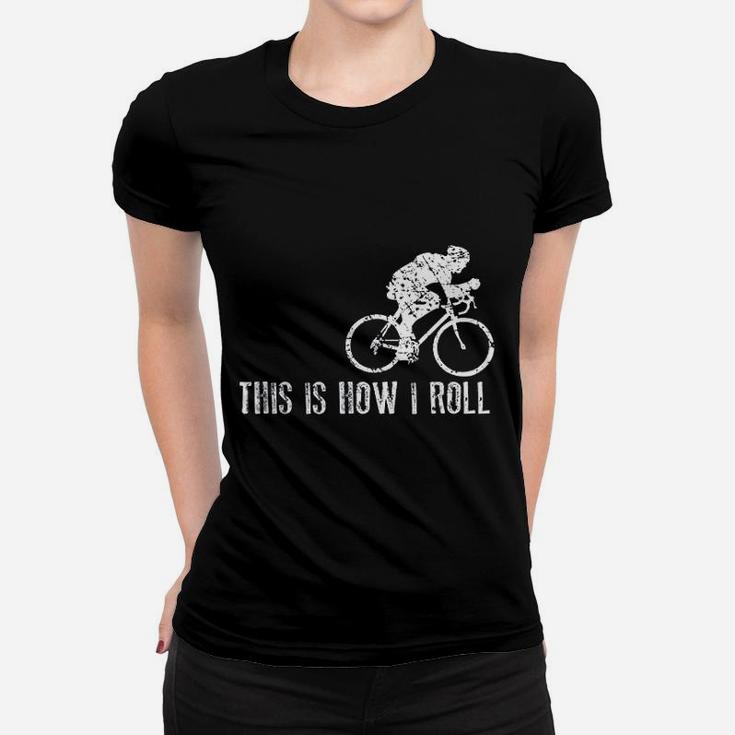 Funny Cycling This Is How I Roll Bike Gift Women T-shirt