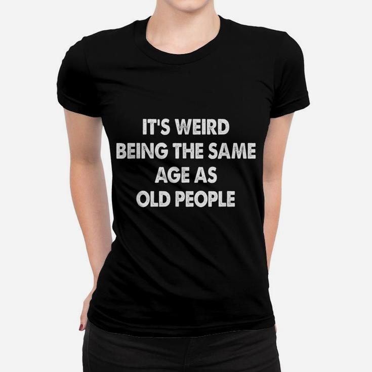 Funny Design For Aging Old People Men Women Birthday Adults Women T-shirt