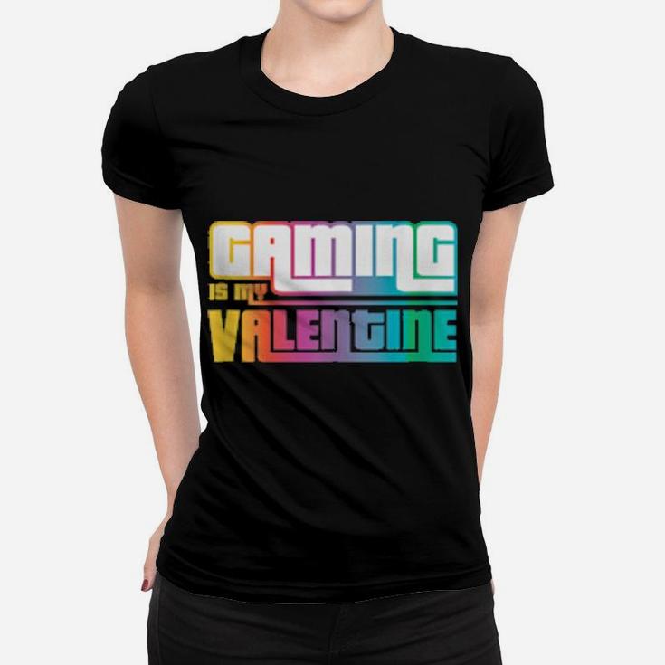 Funny For Gamer Gaming Is My Valentine Antivalentine's Women T-shirt