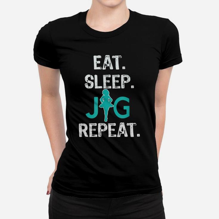 Funny Girls Irish Dance Gift , Eat Sleep Jig Repeat Women T-shirt