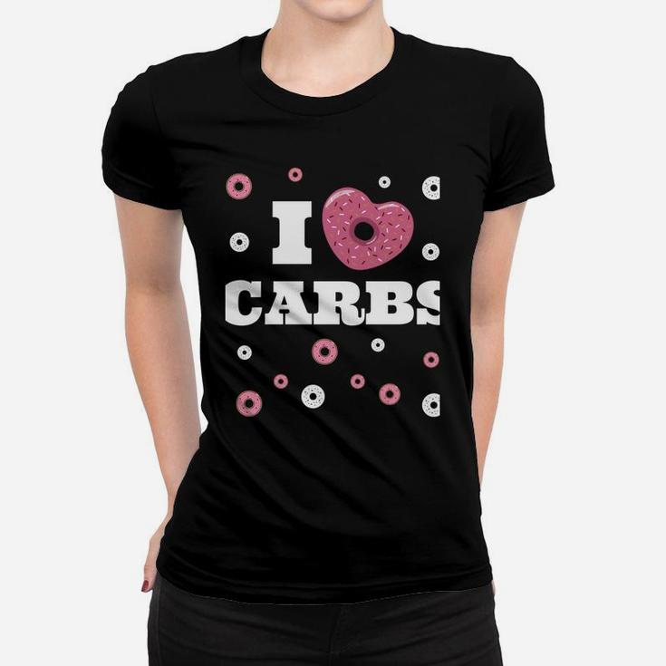 Funny I Love Carbs Women T-shirt