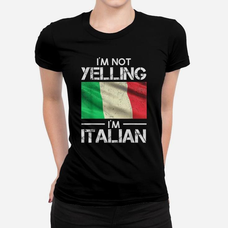 Funny Italian Pride Italy Flag I'm Not Yelling I'm Italian Women T-shirt