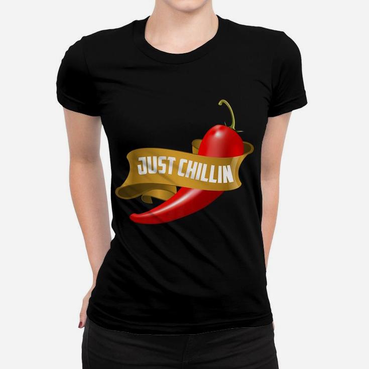 Funny Just Chillin Chili Pepper For Spicy Food Lovers Women T-shirt