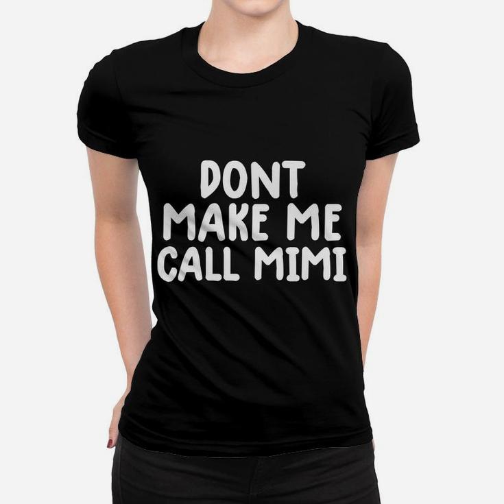 Funny Mimi Tee Shirt For Kids Don't Make Me Call My Mimi Women T-shirt