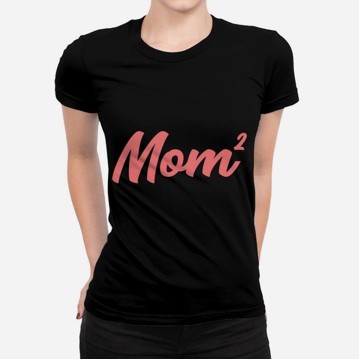 Funny Mom Of 2 Gift For Women Mama Squared Twin Mother's Day Sweatshirt Women T-shirt