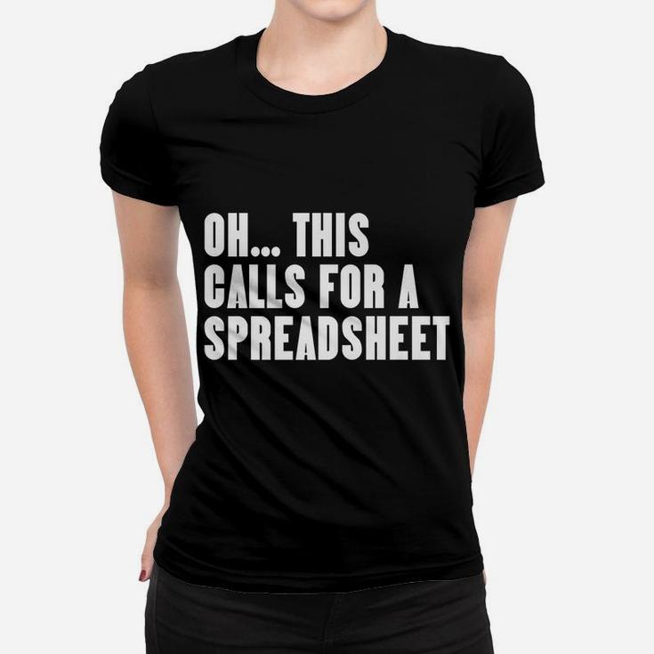 Funny Oh This Calls For A Spreadsheet Women T-shirt
