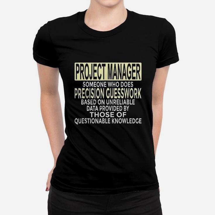 Funny Project Manager Gift Who Does Precision Guesswork Women T-shirt