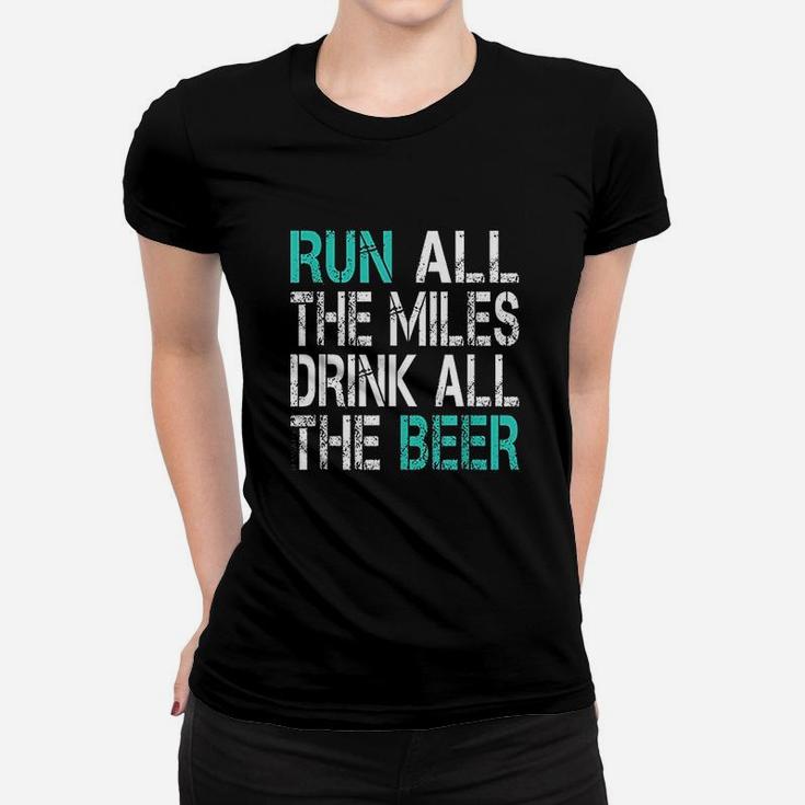 Funny Running Run All The Miles Drink All The Beer Women T-shirt