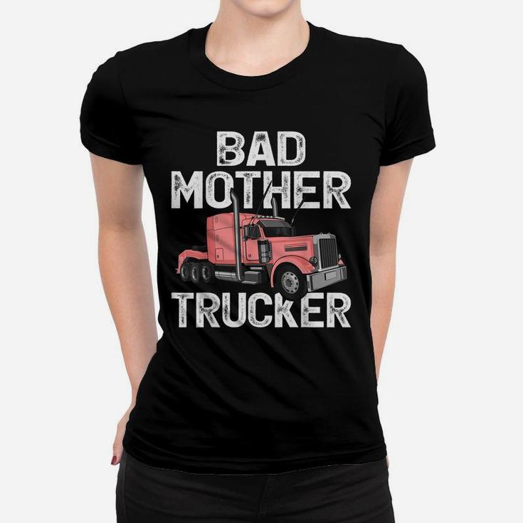 Funny Truck Driver Bad Mother Trucker Women T-shirt