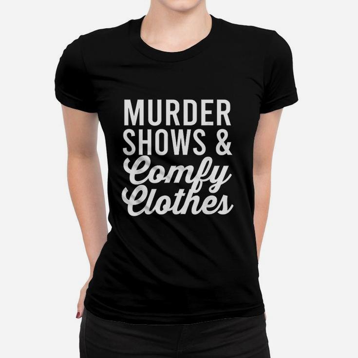 Funny True Crime Murder Shows Comfy Clothes Women T-shirt