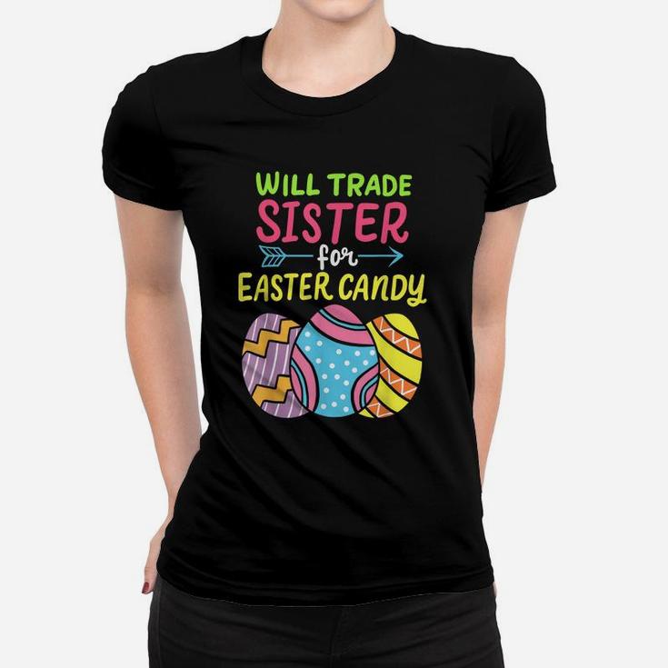 Funny Will Trade Sister For Easter Candy Cute Egg Hunting Women T-shirt