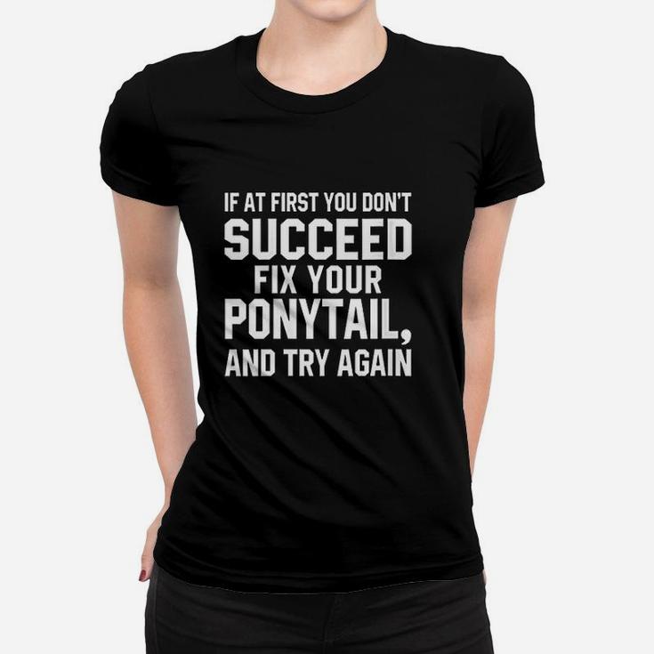 Funny Workout Fix Your Ponytail Saying Fitness Women T-shirt