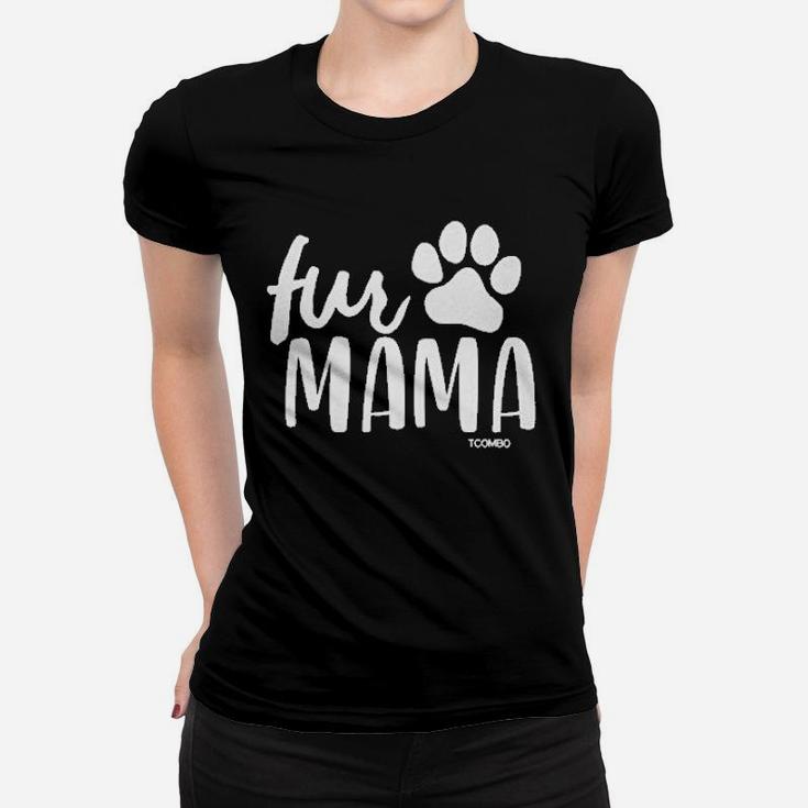 Fur Mama  Dog Cat Pet Owner Mom Mother Women T-shirt