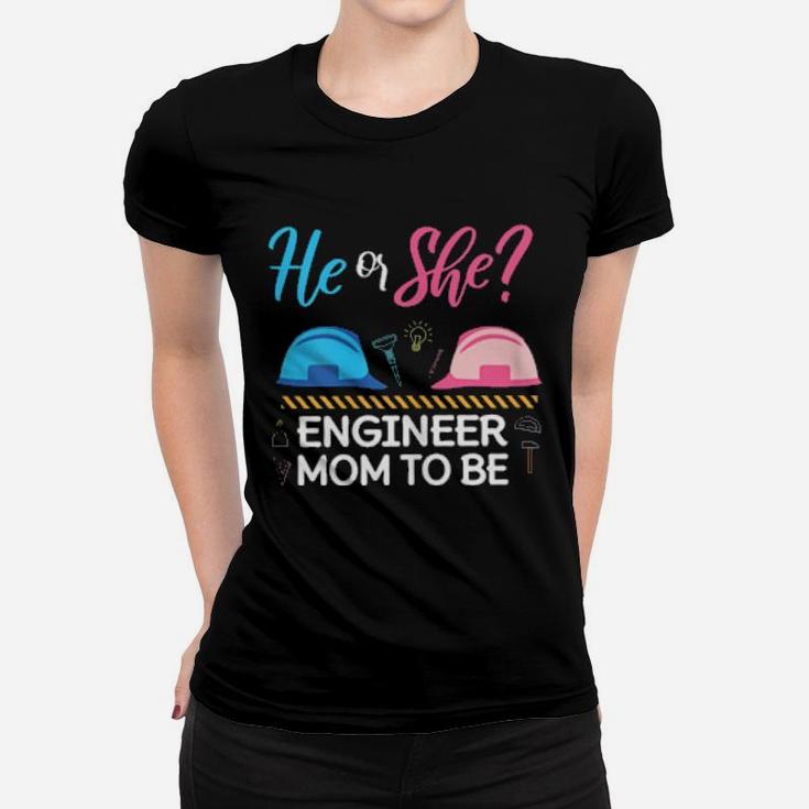 Gender Reveal He Or She Mom To Be Engineer Future Mother Women T-shirt