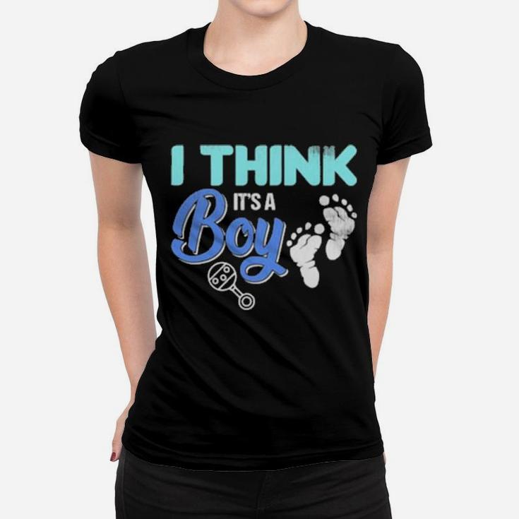 Gender Reveal I Think It's A Boy Baby Shower Party Women T-shirt