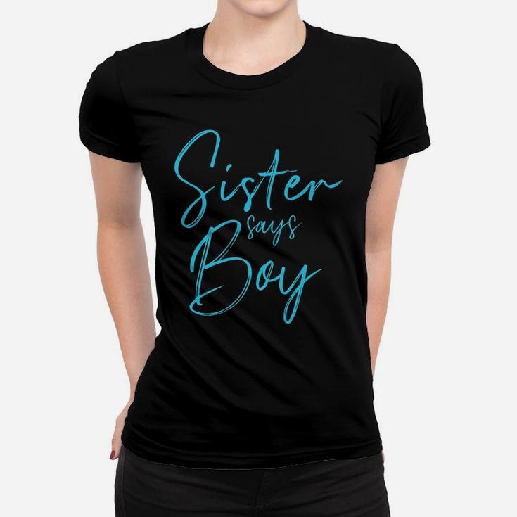 Gender Reveal Sister Says Boy Matching Family Baby Party Women T-shirt