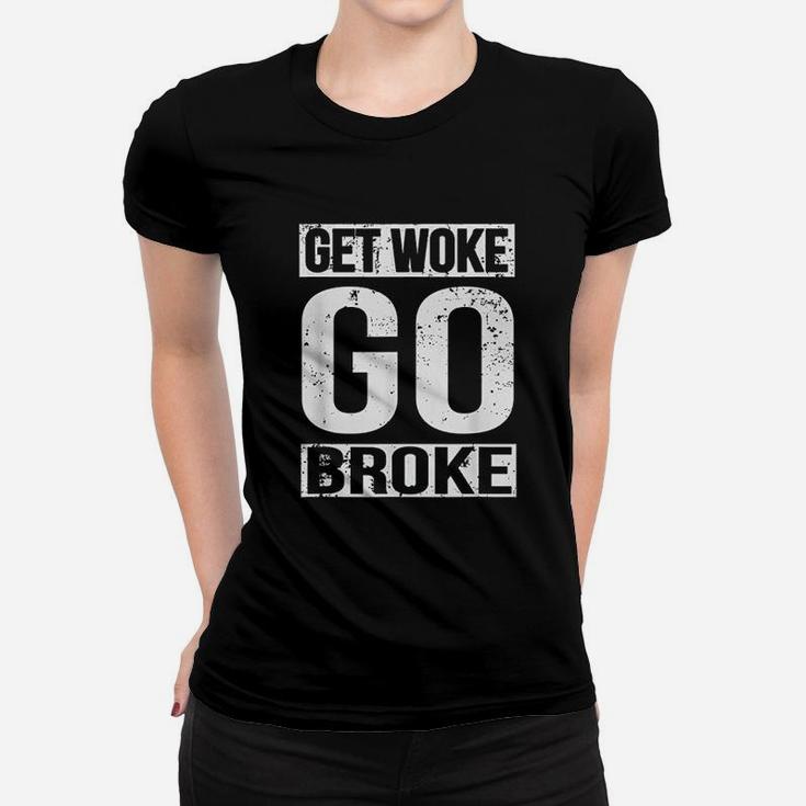 Get Woke Go Broke Women T-shirt