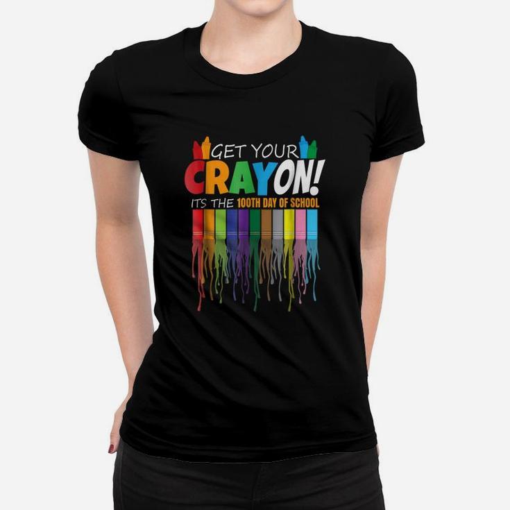 Get Your Crayon 100th Day Of School Student Cray On Women T-shirt