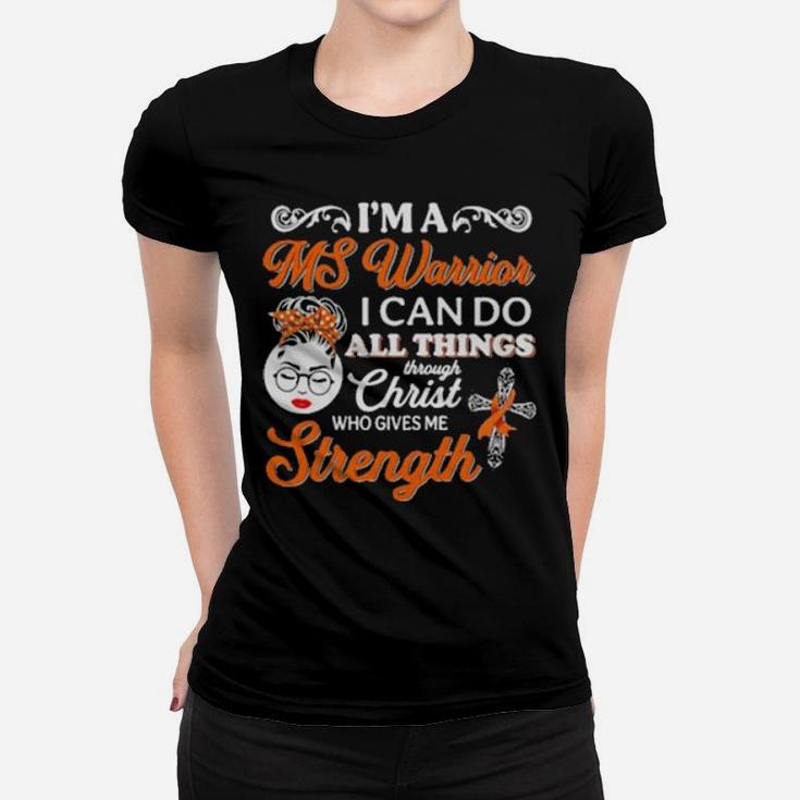Girl I'm A Ms Warrior I Can Do All Things Through Christ Who Gives Me Strength Women T-shirt
